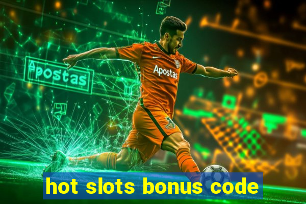 hot slots bonus code