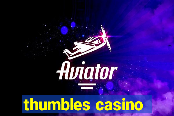 thumbles casino