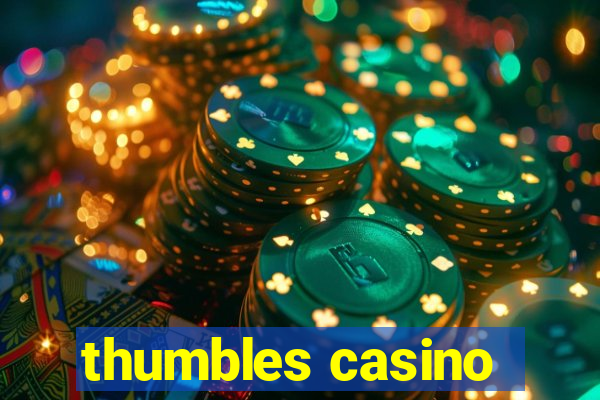 thumbles casino