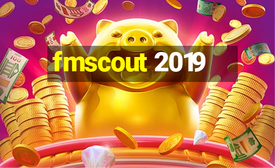 fmscout 2019