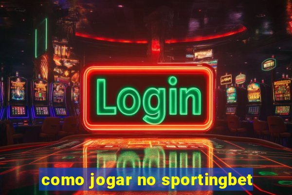 como jogar no sportingbet