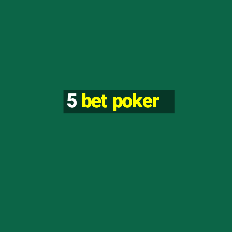 5 bet poker