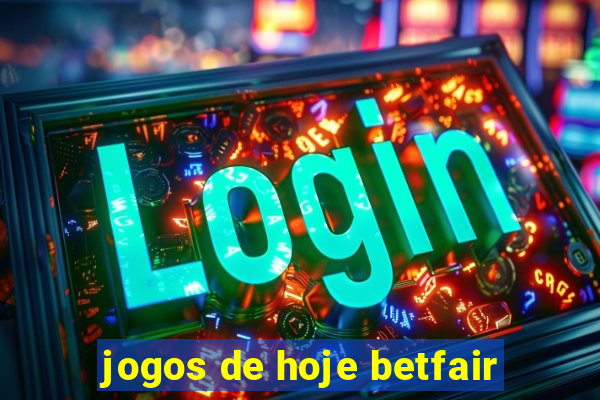 jogos de hoje betfair