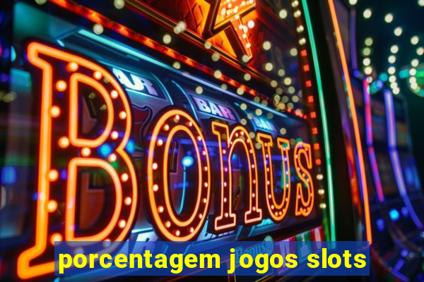 porcentagem jogos slots