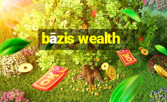 bāzis wealth