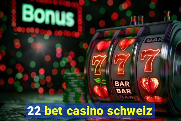 22 bet casino schweiz