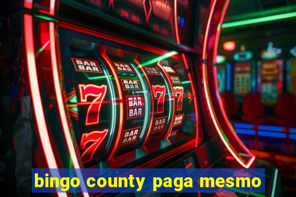 bingo county paga mesmo