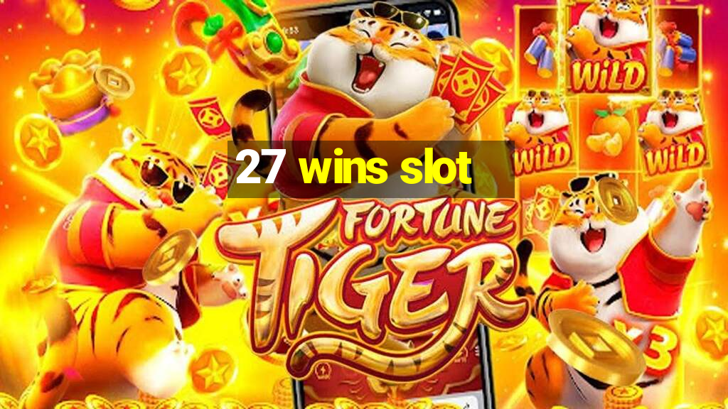 27 wins slot