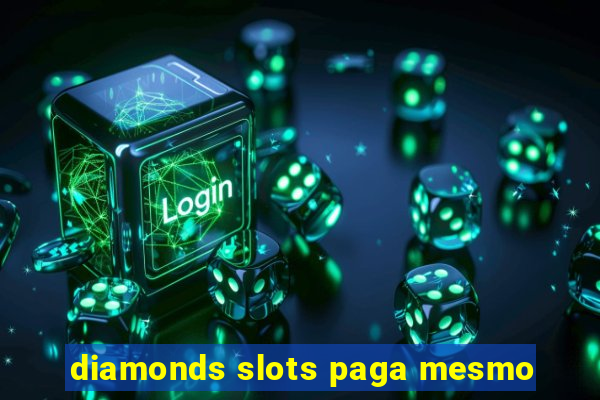 diamonds slots paga mesmo