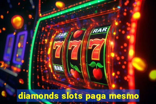 diamonds slots paga mesmo