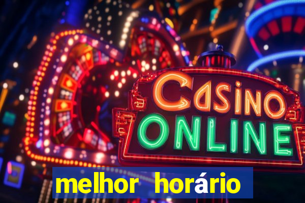 melhor horário para jogar fortune touro hoje