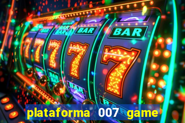 plataforma 007 game é confiável