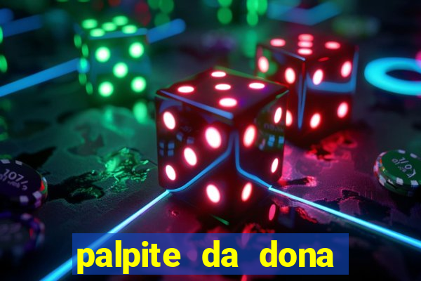 palpite da dona s?nia para hoje