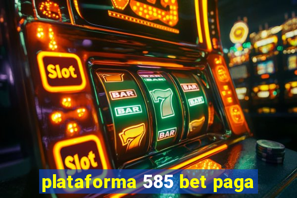 plataforma 585 bet paga