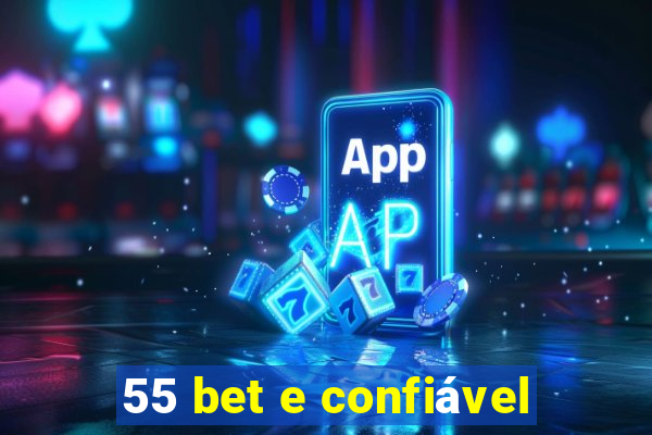 55 bet e confiável