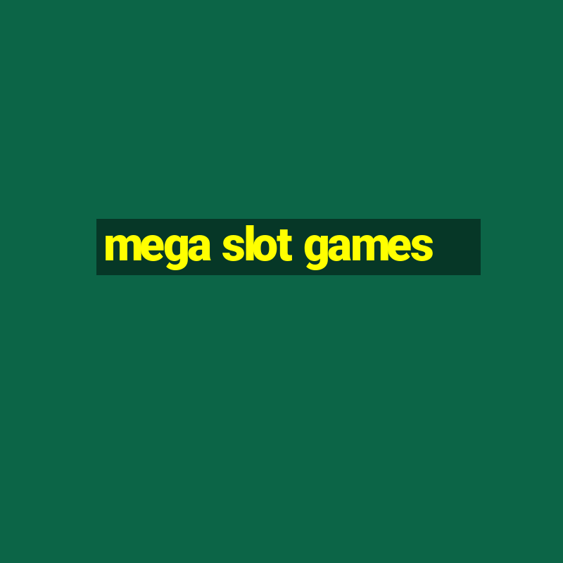 mega slot games