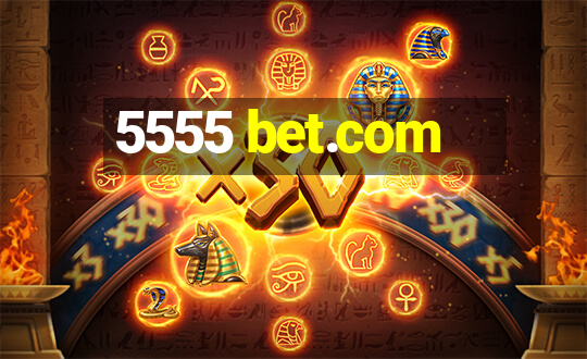 5555 bet.com