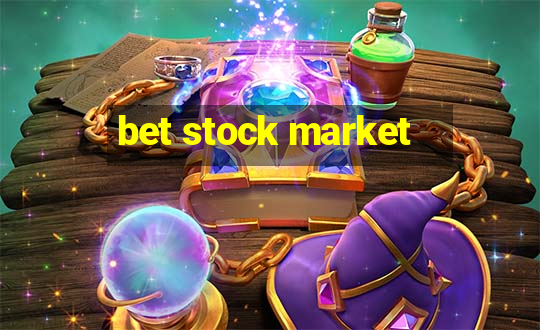 bet stock market