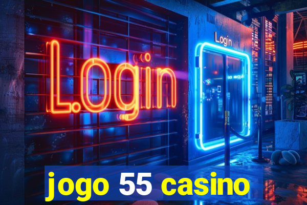 jogo 55 casino