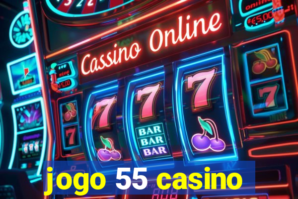 jogo 55 casino