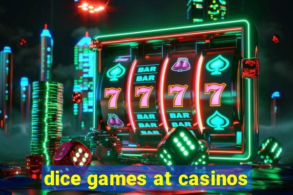 dice games at casinos