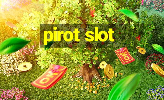 pirot slot