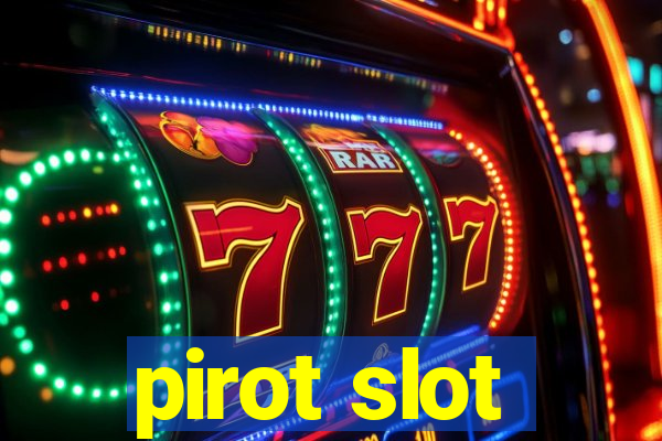 pirot slot