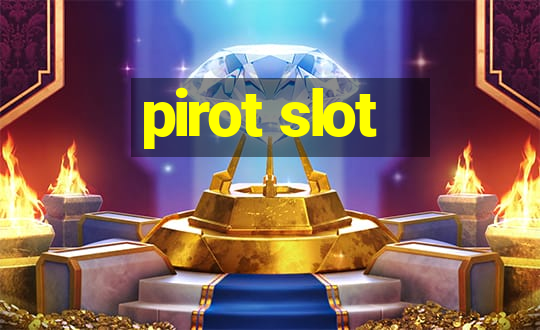 pirot slot