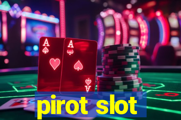 pirot slot