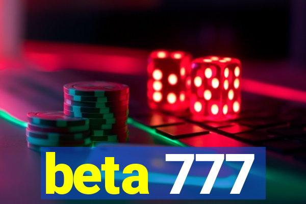 beta 777