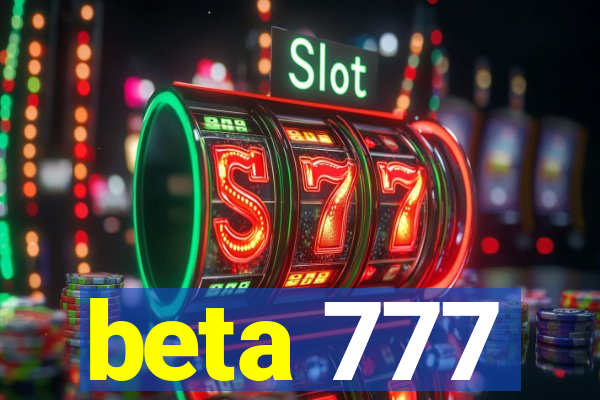 beta 777