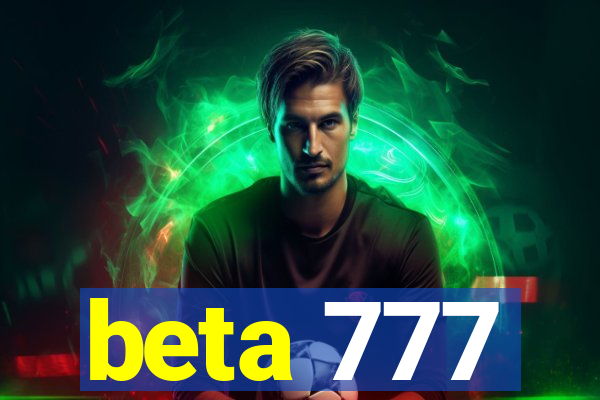 beta 777