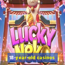 18-year-old casinos