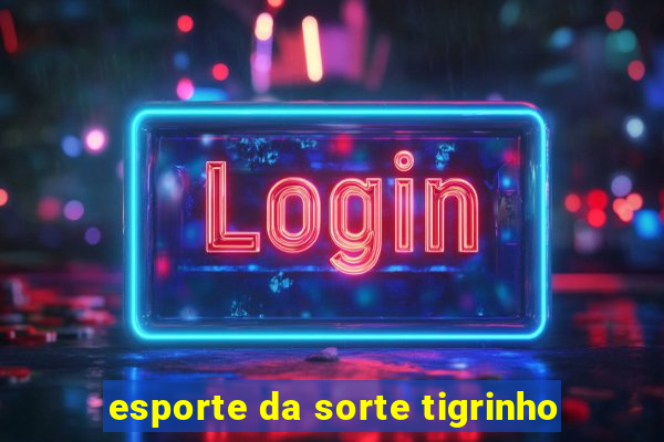 esporte da sorte tigrinho