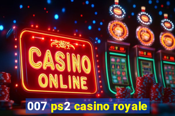 007 ps2 casino royale