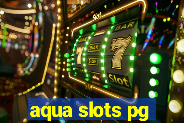 aqua slots pg