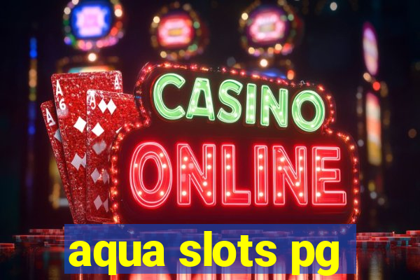 aqua slots pg