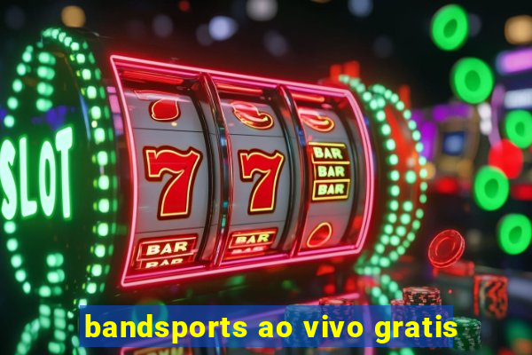 bandsports ao vivo gratis