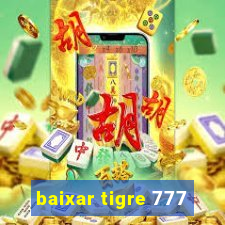 baixar tigre 777