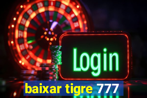 baixar tigre 777