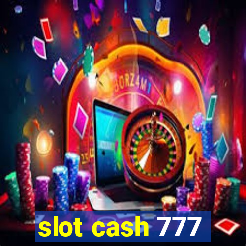 slot cash 777