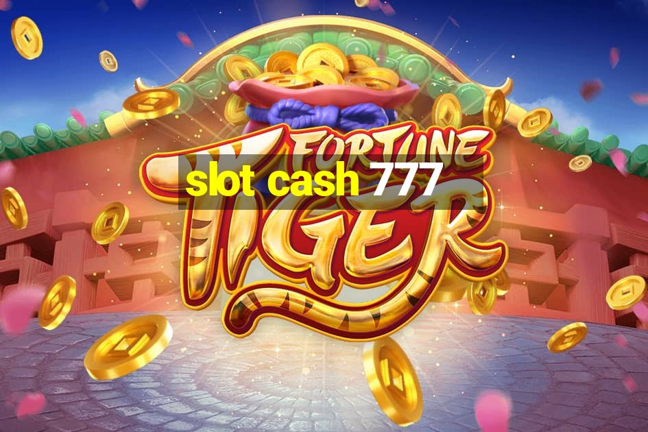 slot cash 777