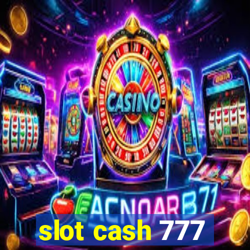 slot cash 777