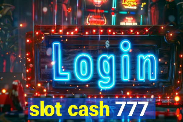 slot cash 777