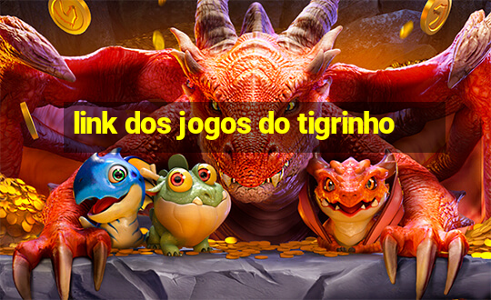 link dos jogos do tigrinho