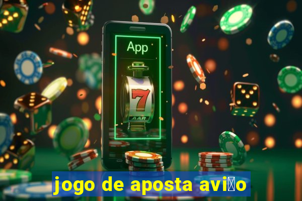 jogo de aposta avi茫o