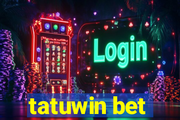 tatuwin bet