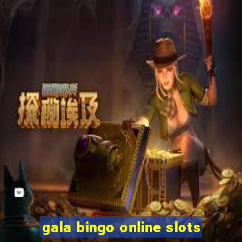 gala bingo online slots