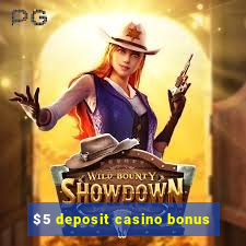 $5 deposit casino bonus