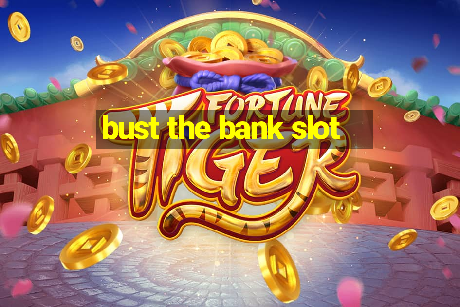 bust the bank slot